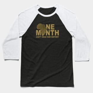 ONE MONTH CAN'T HOLD OUR HISTORY Baseball T-Shirt